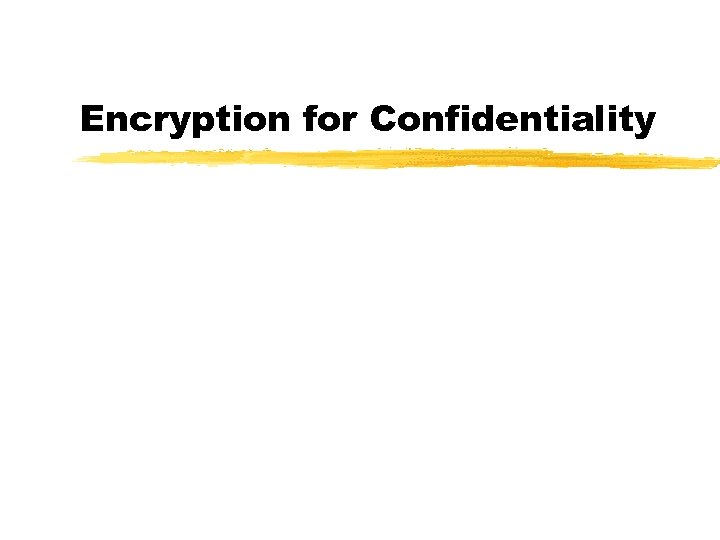 Encryption for Confidentiality 