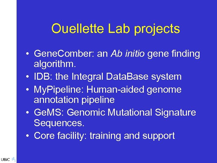 Ouellette Lab projects • Gene. Comber: an Ab initio gene finding algorithm. • IDB: