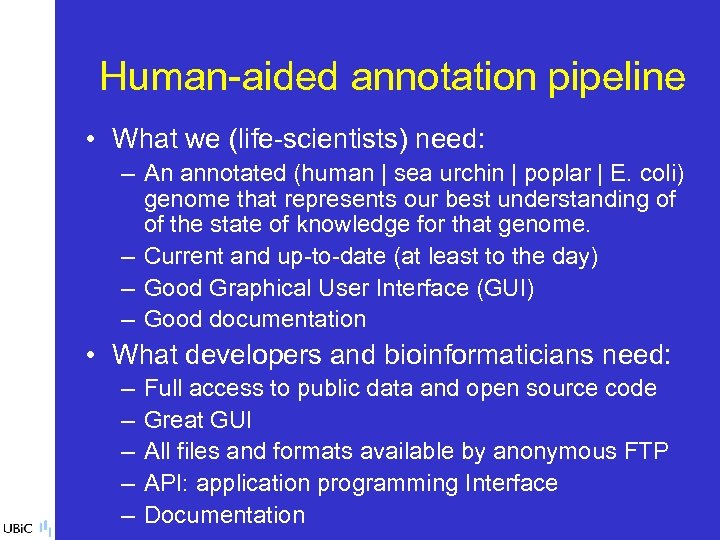 Human-aided annotation pipeline • What we (life-scientists) need: – An annotated (human | sea