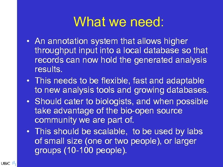 What we need: • An annotation system that allows higher throughput into a local