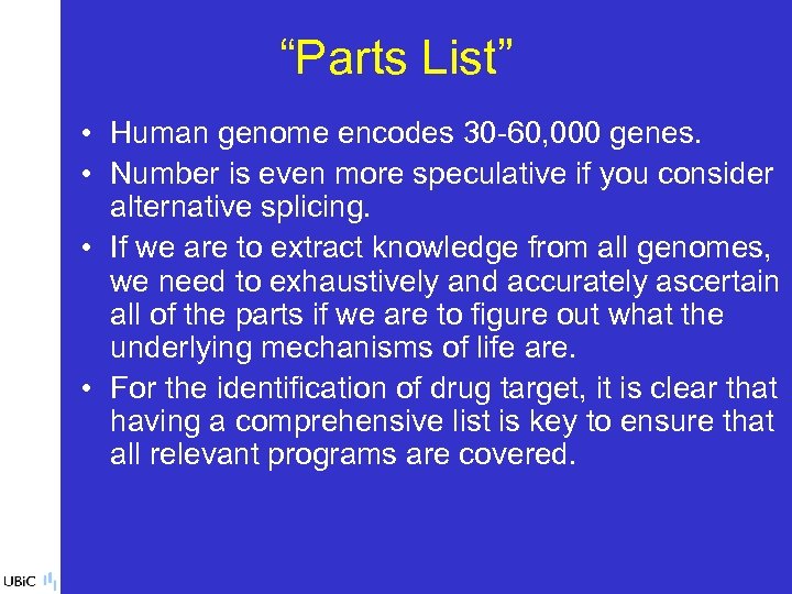 “Parts List” • Human genome encodes 30 -60, 000 genes. • Number is even