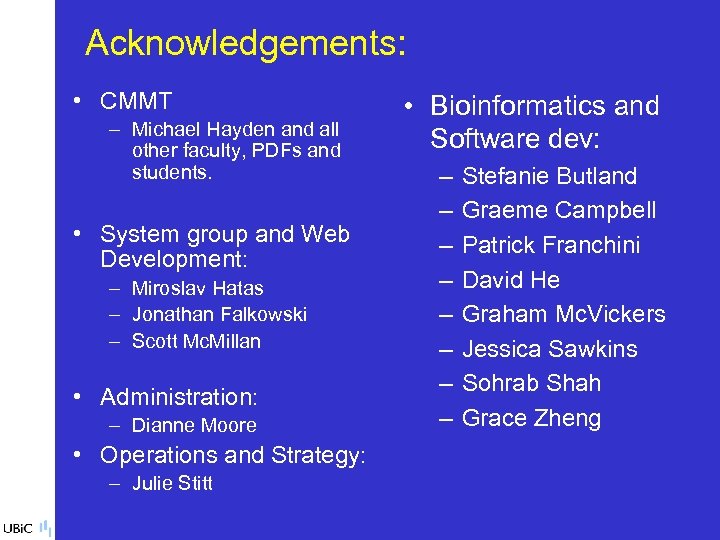Acknowledgements: • CMMT – Michael Hayden and all other faculty, PDFs and students. •
