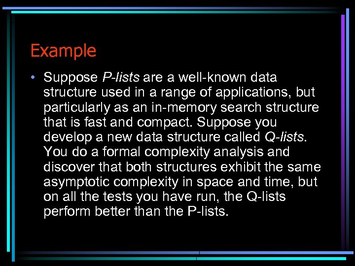 Example • Suppose P-lists are a well-known data structure used in a range of