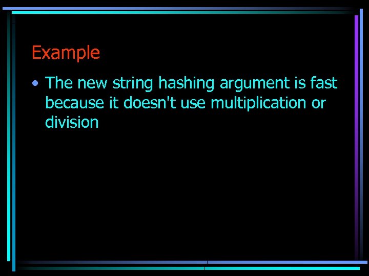 Example • The new string hashing argument is fast because it doesn't use multiplication