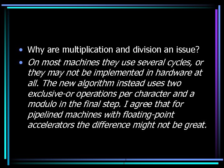  • Why are multiplication and division an issue? • On most machines they