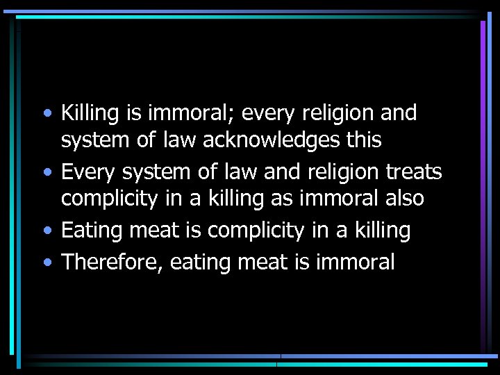  • Killing is immoral; every religion and system of law acknowledges this •