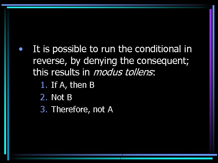  • It is possible to run the conditional in reverse, by denying the