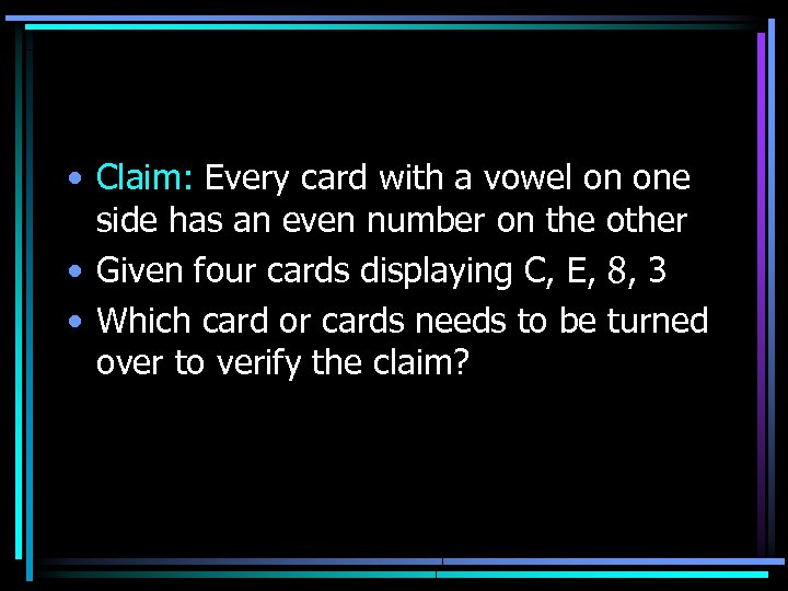  • Claim: Every card with a vowel on one side has an even