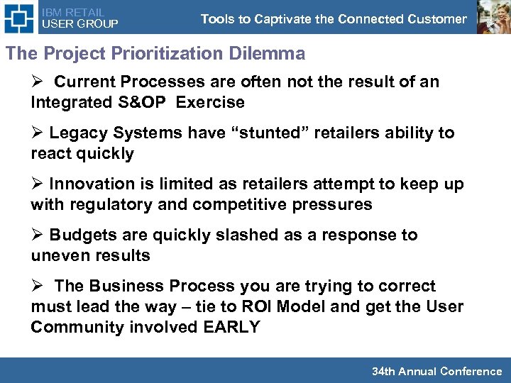 IBM RETAIL USER GROUP Tools to Captivate the Connected Customer The Project Prioritization Dilemma