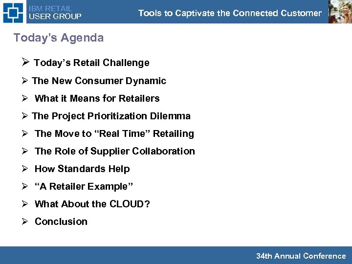IBM RETAIL USER GROUP Tools to Captivate the Connected Customer Today’s Agenda Ø Today’s