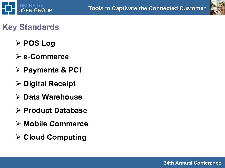 IBM RETAIL USER GROUP Tools to Captivate the Connected Customer Key Standards Ø POS