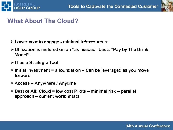 IBM RETAIL USER GROUP Tools to Captivate the Connected Customer What About The Cloud?