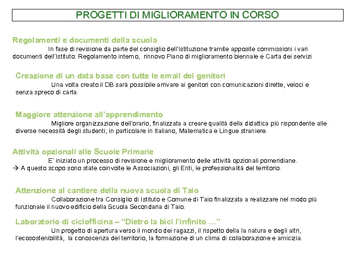 PROGETTI DI MIGLIORAMENTO IN CORSO Regolamenti e documenti della scuola In fase di revisione