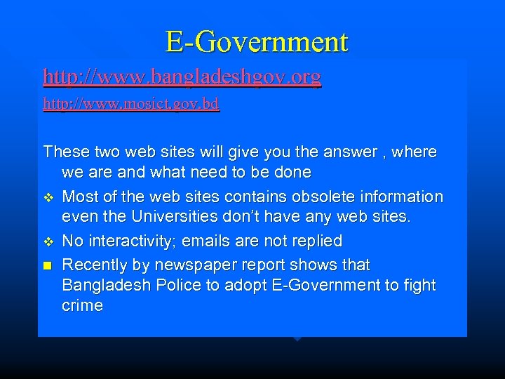 E-Government http: //www. bangladeshgov. org http: //www. mosict. gov. bd These two web sites