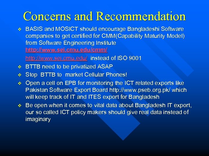 Concerns and Recommendation v v v BASIS and MOSICT should encourage Bangladeshi Software companies