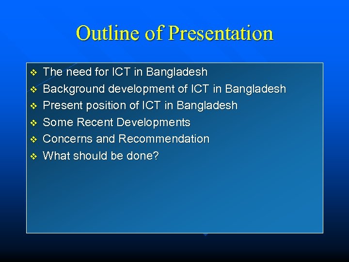 Outline of Presentation v v v The need for ICT in Bangladesh Background development