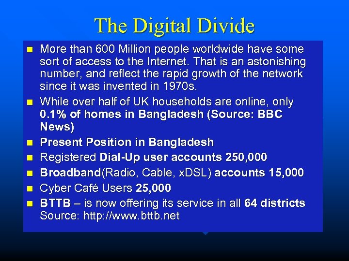 The Digital Divide n n n n More than 600 Million people worldwide have