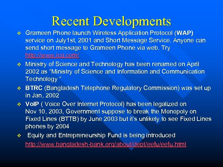 Recent Developments v v v Grameen Phone launch Wireless Application Protocol (WAP) service on