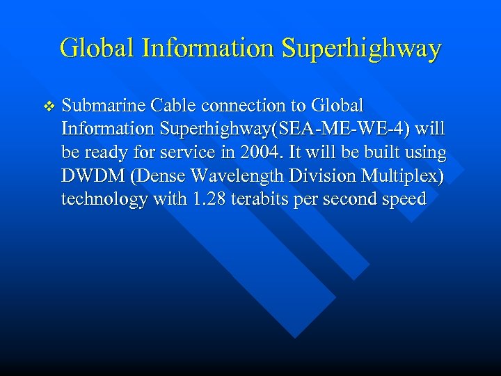 Global Information Superhighway v Submarine Cable connection to Global Information Superhighway(SEA-ME-WE-4) will be ready