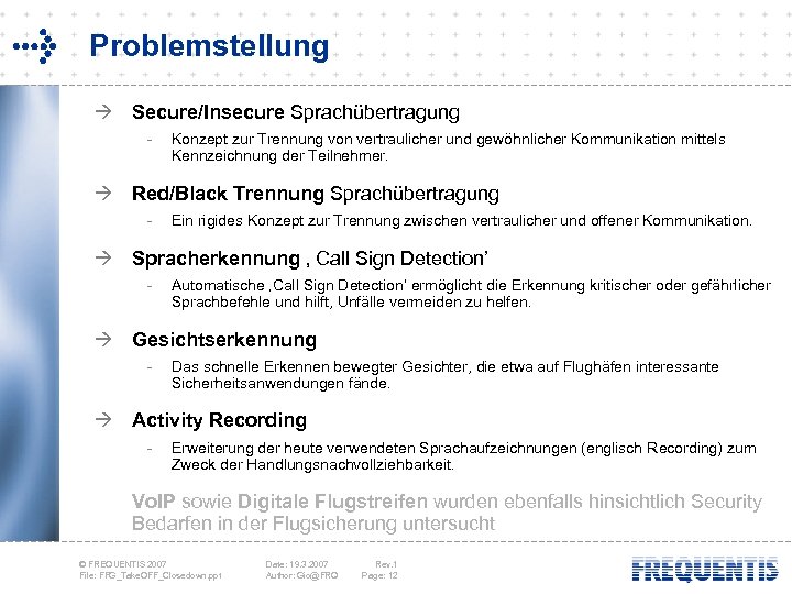 Problemstellung à Secure/Insecure Sprachübertragung - Konzept zur Trennung von vertraulicher und gewöhnlicher Kommunikation mittels