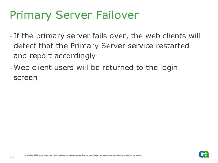 Primary Server Failover - If the primary server fails over, the web clients will