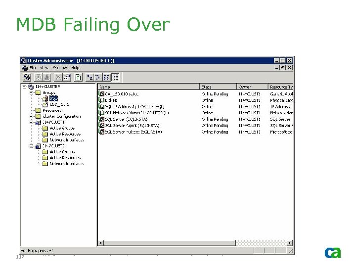 MDB Failing Over 117 Copyright © 2006 CA. All rights reserved. All trademarks, trade