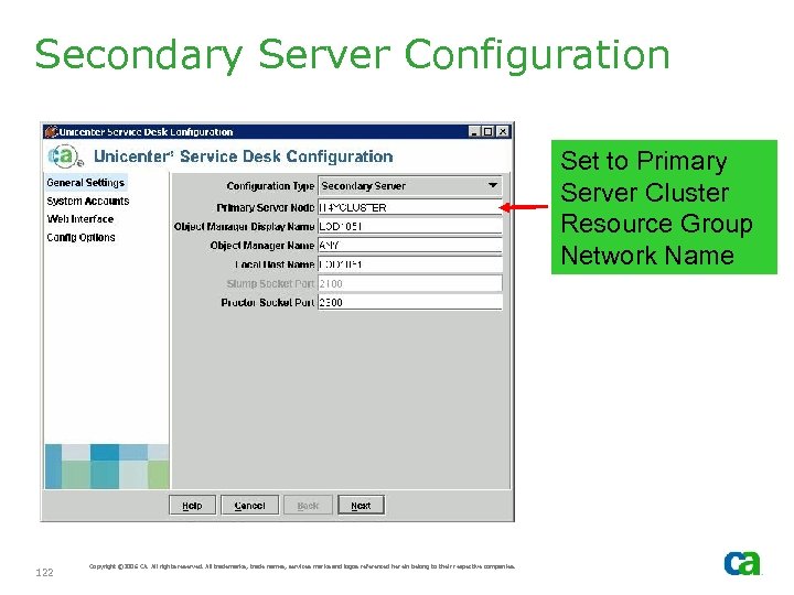 Secondary Server Configuration Set to Primary Server Cluster Resource Group Network Name 122 Copyright