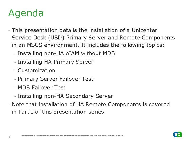 Agenda - This presentation details the installation of a Unicenter Service Desk (USD) Primary