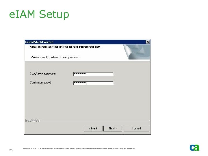 e. IAM Setup 25 Copyright © 2006 CA. All rights reserved. All trademarks, trade