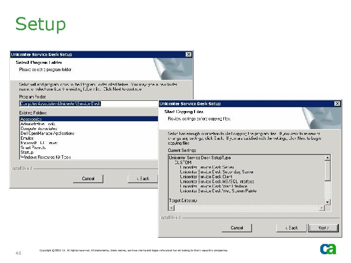 Setup 48 Copyright © 2006 CA. All rights reserved. All trademarks, trade names, services