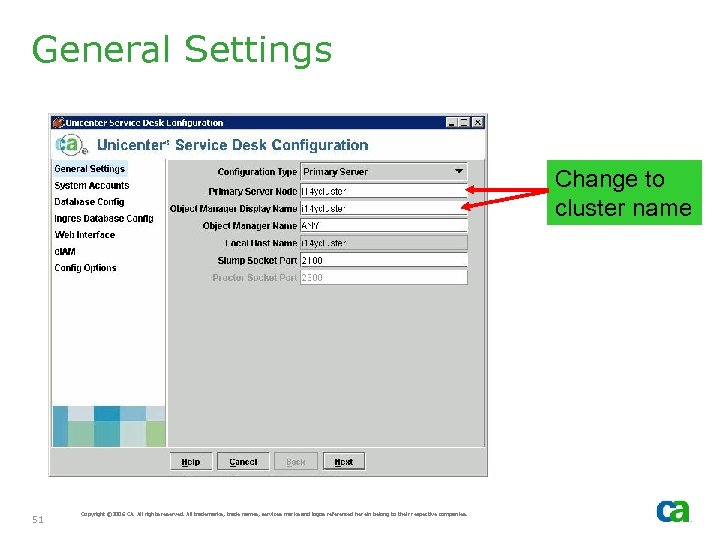 General Settings Change to cluster name 51 Copyright © 2006 CA. All rights reserved.