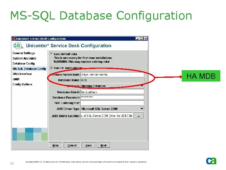 MS-SQL Database Configuration HA MDB 55 Copyright © 2006 CA. All rights reserved. All