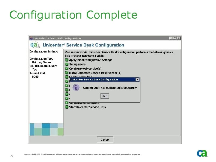 Configuration Complete 59 Copyright © 2006 CA. All rights reserved. All trademarks, trade names,