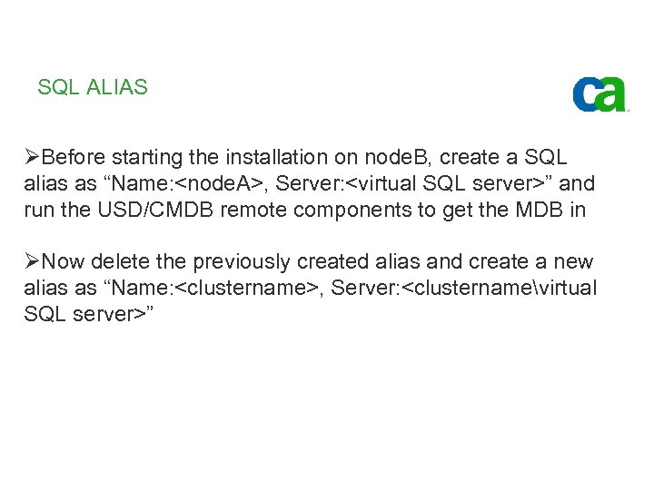 SQL ALIAS ØBefore starting the installation on node. B, create a SQL alias as