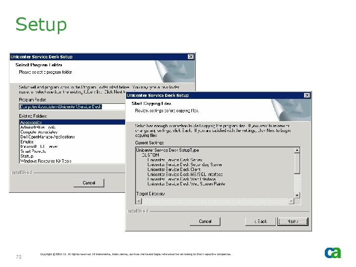 Setup 72 Copyright © 2006 CA. All rights reserved. All trademarks, trade names, services