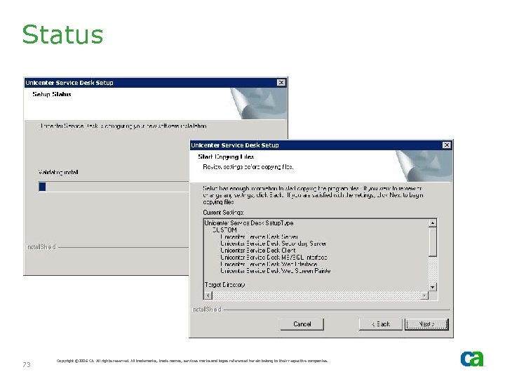 Status 73 Copyright © 2006 CA. All rights reserved. All trademarks, trade names, services