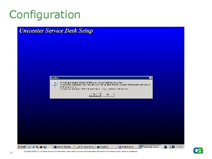 Configuration 74 Copyright © 2006 CA. All rights reserved. All trademarks, trade names, services