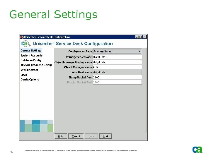 General Settings 76 Copyright © 2006 CA. All rights reserved. All trademarks, trade names,