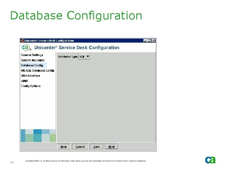 Database Configuration 79 Copyright © 2006 CA. All rights reserved. All trademarks, trade names,