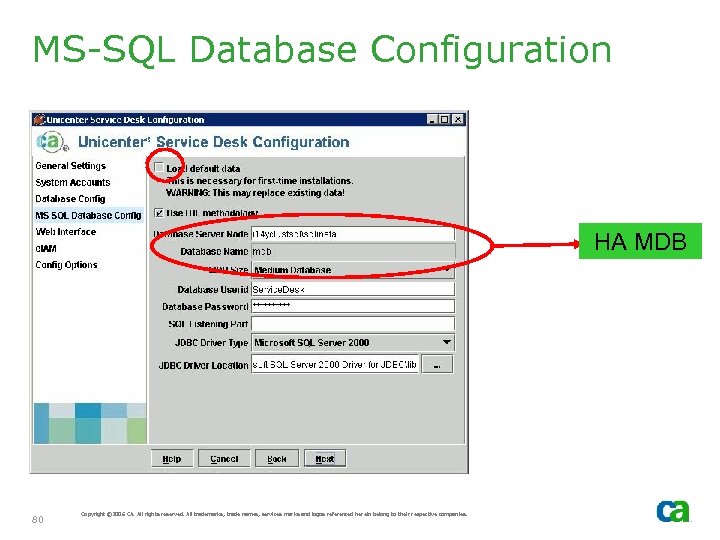 MS-SQL Database Configuration HA MDB 80 Copyright © 2006 CA. All rights reserved. All