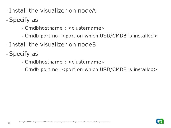 - Install the visualizer on node. A - Specify as - Cmdbhostname : <clustername>