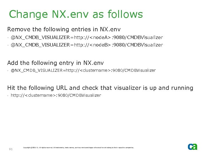 Change NX. env as follows Remove the following entries in NX. env - @NX_CMDB_VISUALIZER=http: