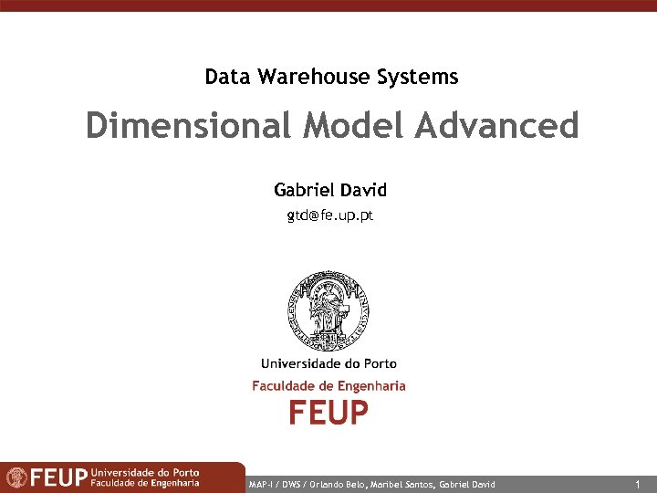Data Warehouse Systems Dimensional Model Advanced Gabriel David gtd@fe. up. pt MAP-I / DWS