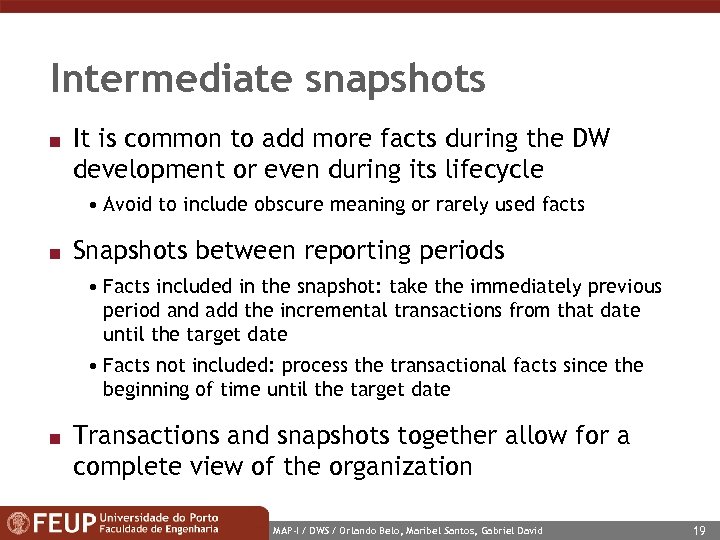 Intermediate snapshots n It is common to add more facts during the DW development