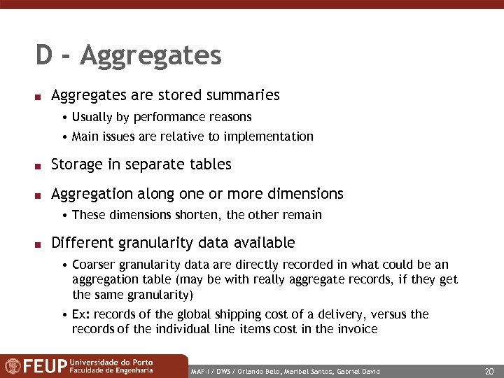 D - Aggregates n Aggregates are stored summaries • Usually by performance reasons •