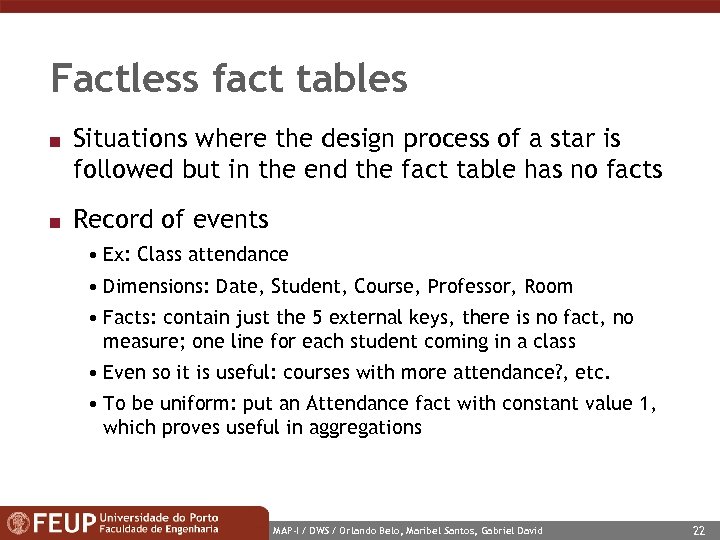 Factless fact tables n n Situations where the design process of a star is