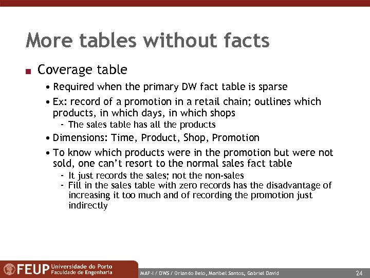 More tables without facts n Coverage table • Required when the primary DW fact