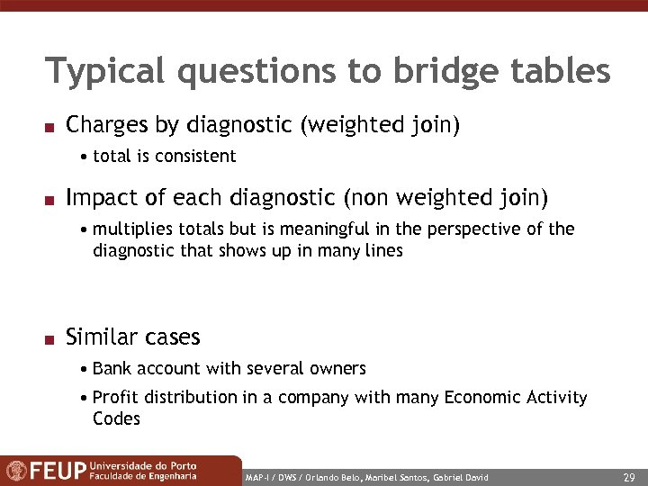 Typical questions to bridge tables n Charges by diagnostic (weighted join) • total is