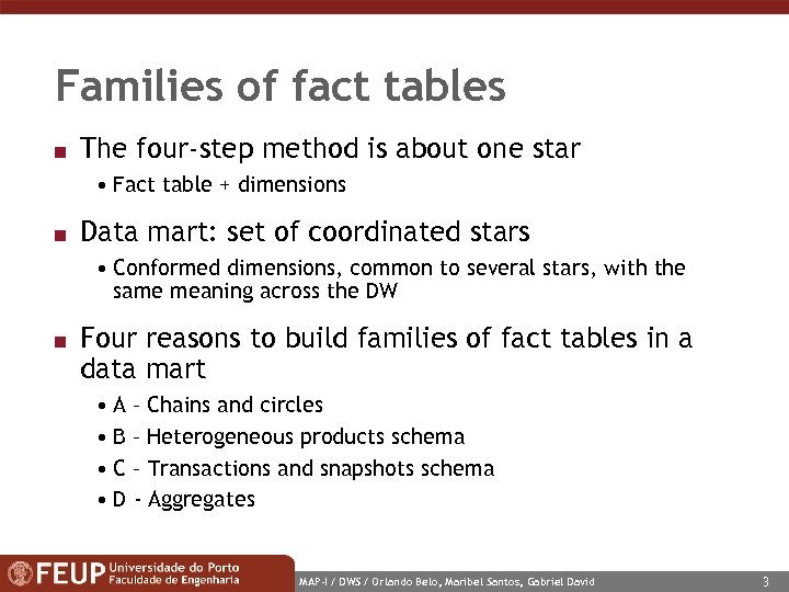 Families of fact tables n The four-step method is about one star • Fact