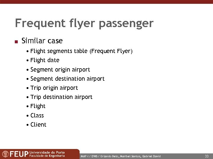 Frequent flyer passenger n Similar case • Flight segments table (Frequent Flyer) • Flight